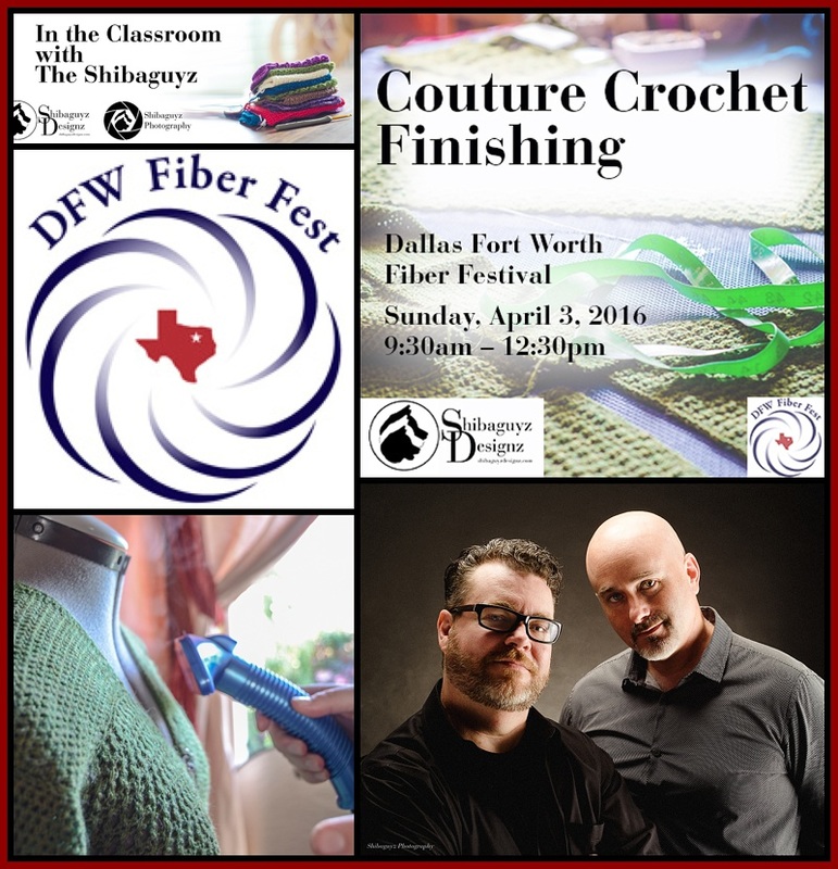 Couture Finishing for Crochet class with the Shibaguyz at Dallas Fort Worth Fiber Festival 2016