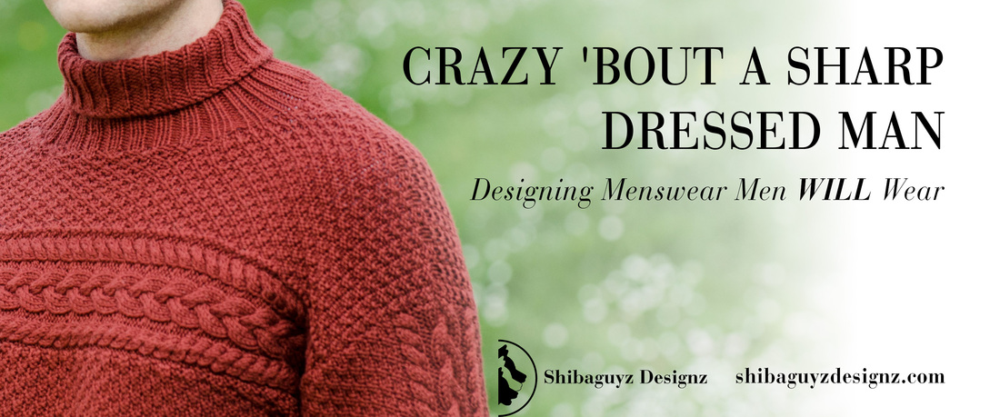 Crazy 'Bout A Sharp Dressed Man - Designing Menswear Men Will Wear by Shibaguyz Designz