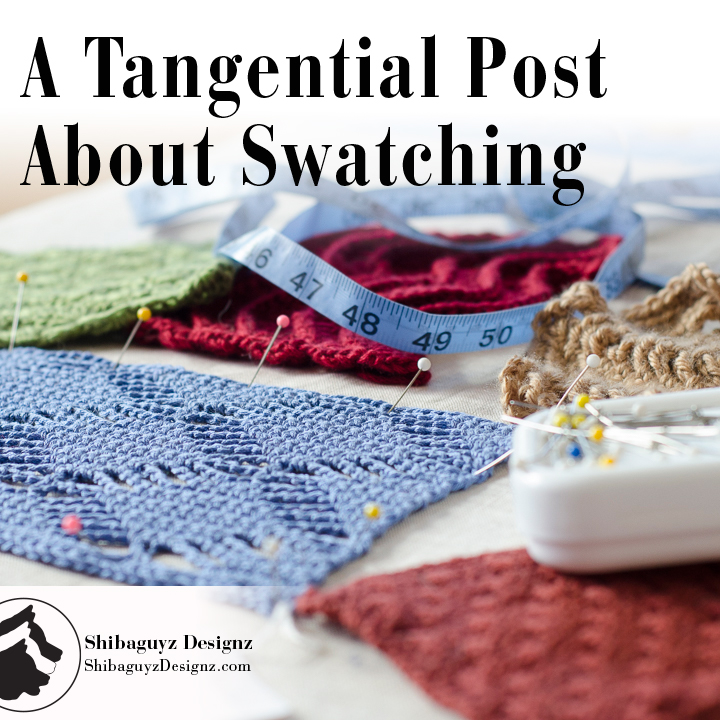 A Tangential Post About Swatching by Shibaguyz Designz
