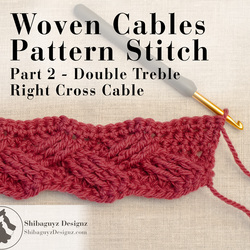 Technique Tuesday - Woven Crochet Cables Pattern Stitch, Part 2 - Double Treble Right Cross Crochet Cable
