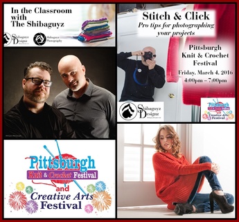 Stitch & Click photography class with Shannon & Jason Mullett-Bowlsby at the Pittsburgh Knit & Crochet Show and Creative Arts Festival March 4-6, 2016