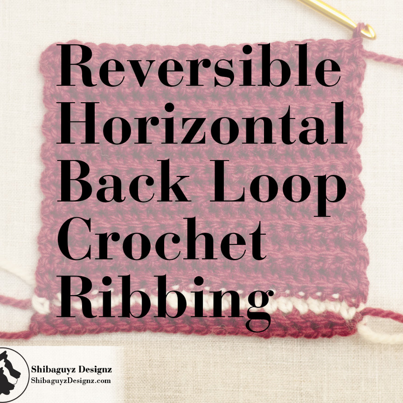 Technique Tuesday - A free step-by-step photo tutorial for How to Make Reversible Horizontal Back Loop Crochet Ribbing by Shibaguyz Designz