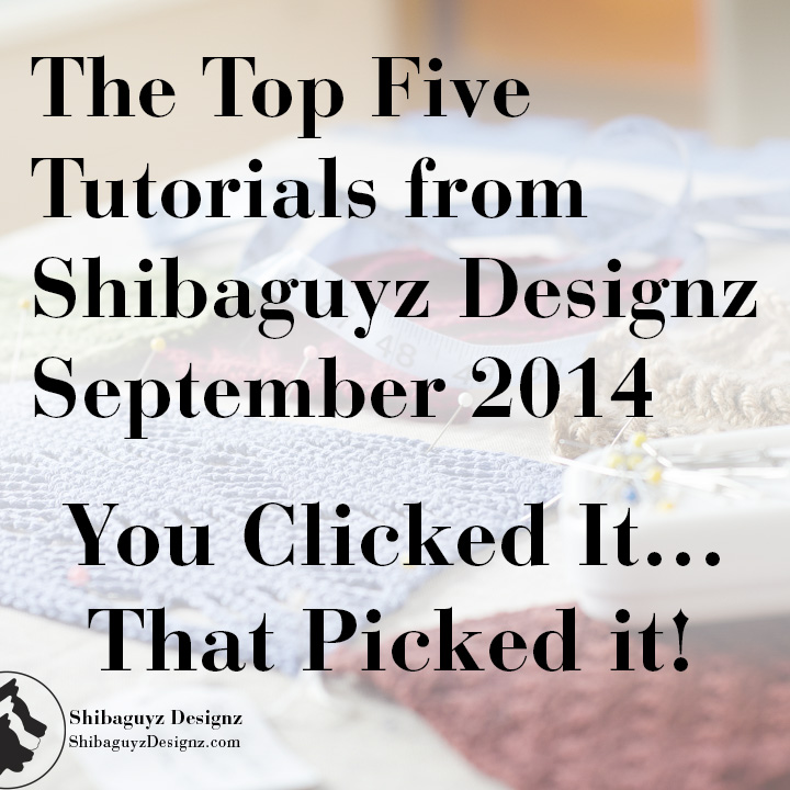 The Top Five Free Crochet and Knitting Tutorials from Shibaguyz Designz for September 2014