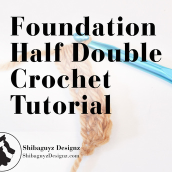 Foundation Half Double Crochet Tutorial by Shibaguyz Designz